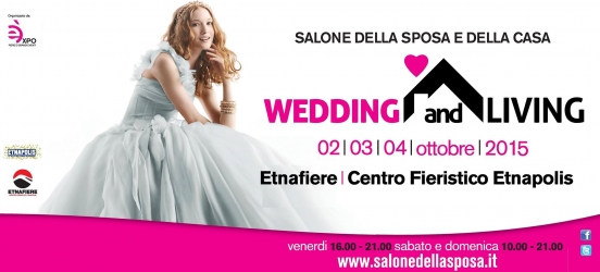 Wedding and Living-Salone della Sposa e della Casa: Dal 2 al 4 Ottobre Etnapolis Catania