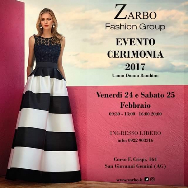 Zarbo Fashion Group Evento Cerimonia 2017: 24 e 25 Febbraio 2017 San Giovanni Gemini (AG)