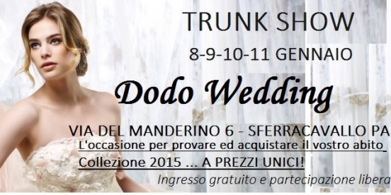 Trunk Show...Dodo Wedding: Dall' 8 all' 11 Gennaio 2015 Sferracavallo (PA)