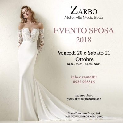 Evento Sposa 2018 Atelier Zarbo: 20 e 21 Ottobre 2017 San Giovanni Gemini (AG)