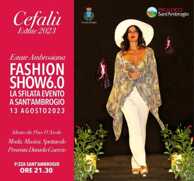 Sfilata Fashion Show 6.0: 13 Agosto 2023 Cefalù (PA)