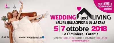 Wedding and Living - Salone della Sposa e della Casa : Dal 7 al 7 Ottobre Settembre 2018 Le Ciminiere di Catania