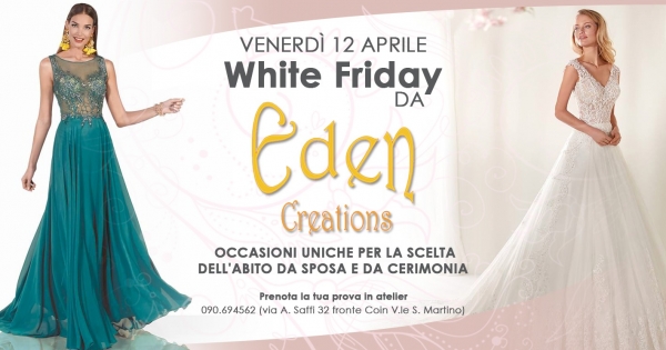 White Friday da Eden Creations: 12 Aprile 2019 Messina