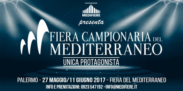 Fiera Campionaria del Mediterraneo: Dal 27 Maggio all'11 Giugno 2017 Fiera del Mediterraneo Palermo