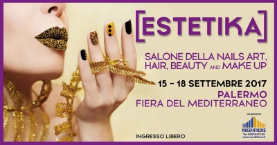 Estetika Salone della Nails Art, Hair, Beauty and Make Up: Dal 15 al 18 Settembre 2017 Fiera del Mediterraneo Palermo