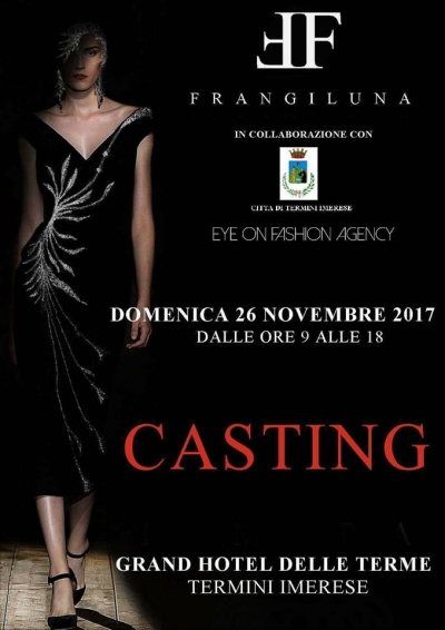 Casting casa di moda “Frangiluna” 26 novembre 2017 Termini Imerese (PA) Grand Hotel delle Terme