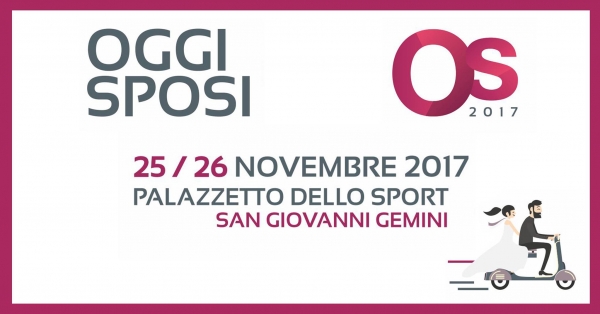Oggi Sposi 2017: 25 e 26 Novembre 2017 San Giovanni Gemini (AG)