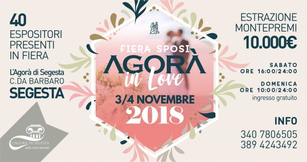 Agorà in Love - Fiera degli Sposi 2018: 3 e 4 Novembre 2018 Calatafimi Segesta (TP)