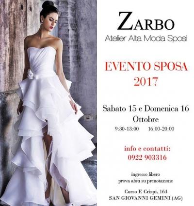 Evento Sposa 2017 Atelier Zarbo: Dal 15 al 16 Ottobre 2016 San Giovanni Gemini (AG)