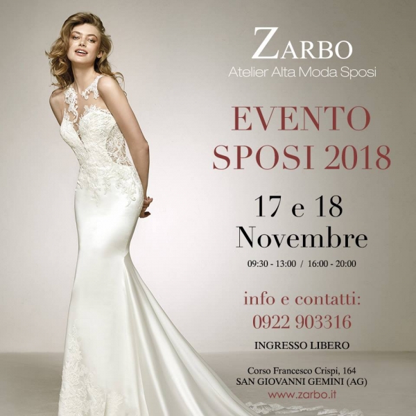 Evento Sposi 2018 Atelier Zarbo: Dal 17 al 18 Novembre 2017 San Giovanni Gemini (AG)
