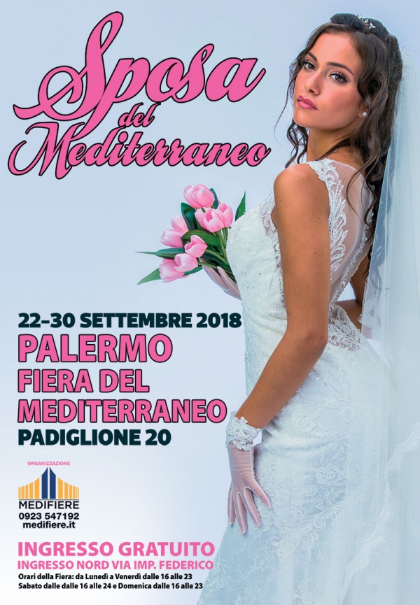 Sposa del Mediterraneo. 22 - 30 settembre 2018 Fiera del Mediterraneo Palermo