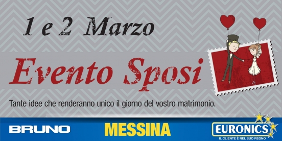 Evento Sposi 1 e 2 Marzo da Bruno EURONICS Messina